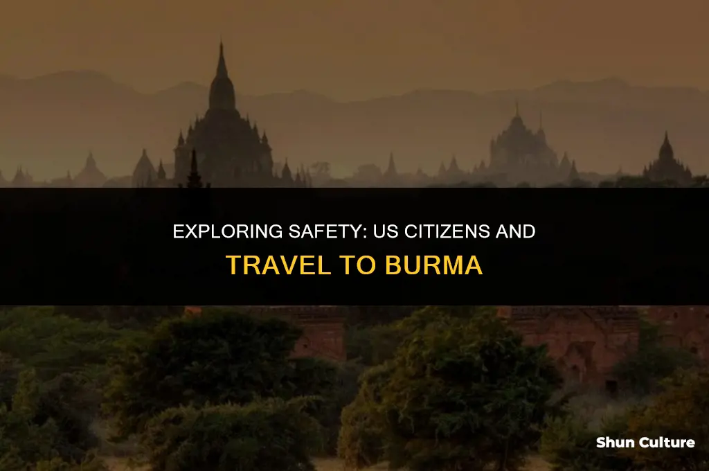 is it safe for us citizens to travel to burma