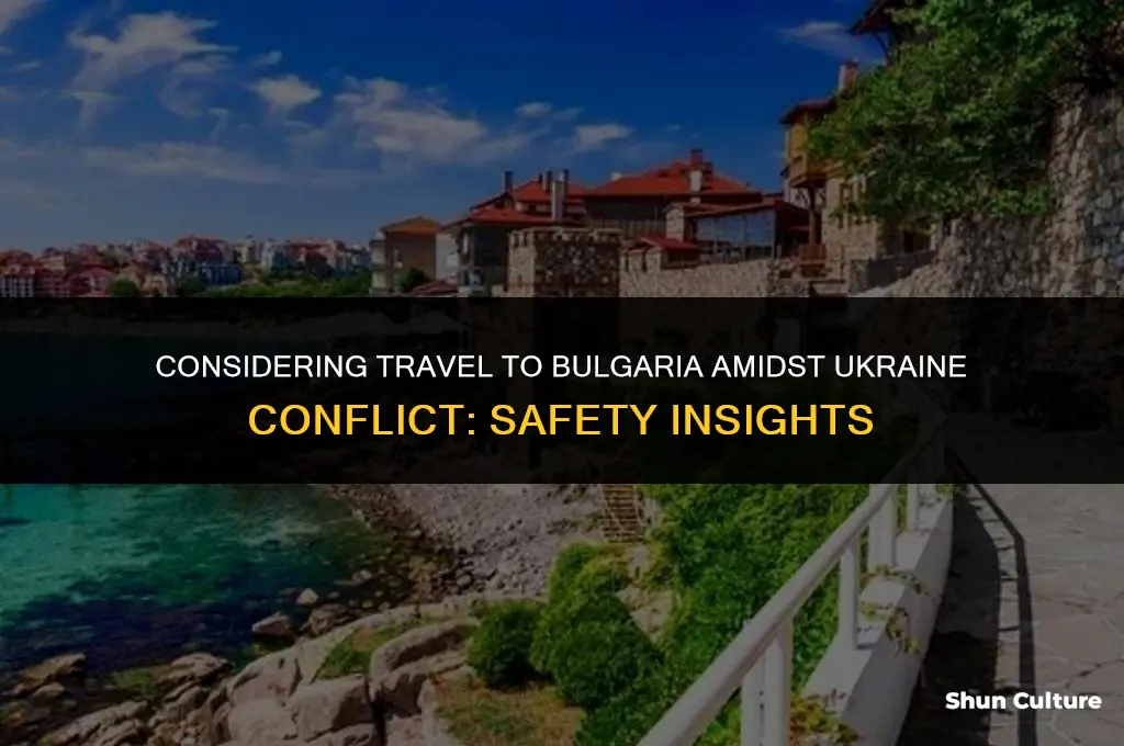 is it safe to travel to bulgaria because of ukraine