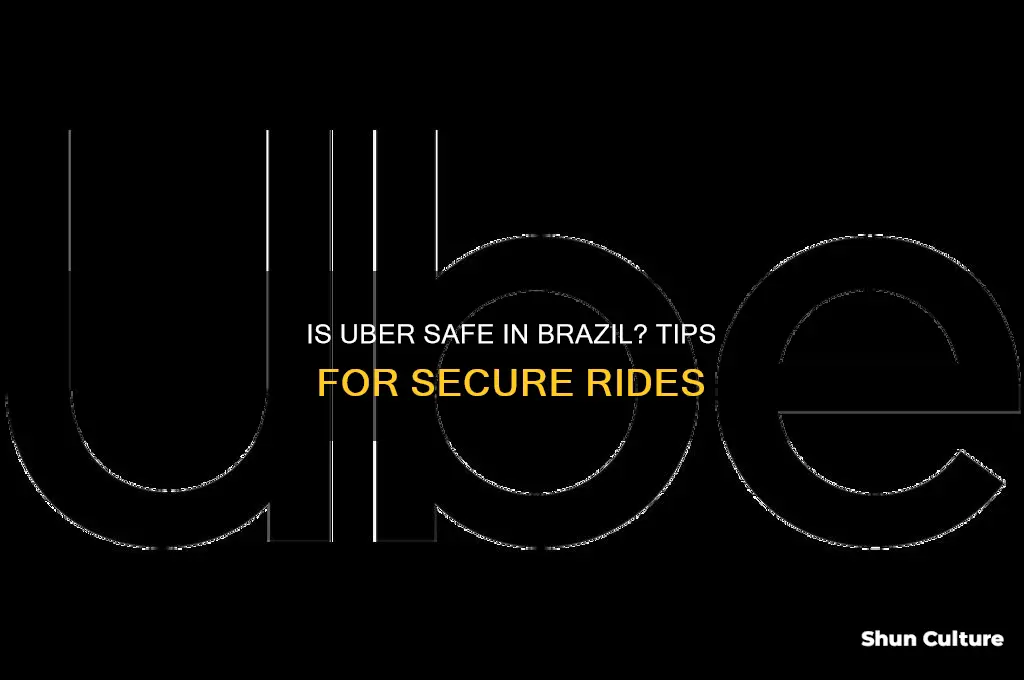 is it safe to use uber in brazil