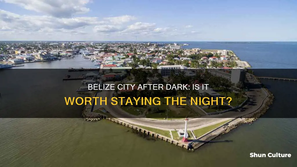 is it worth staying night in belize city