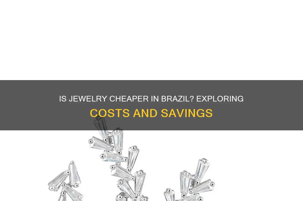is jewelry cheaper in brazil