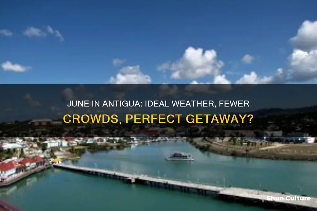 is june a good time to visit antigua