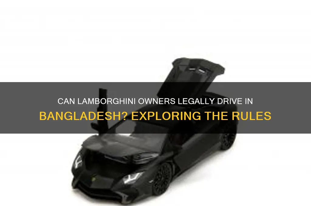is lamborghini allowed in bangladesh