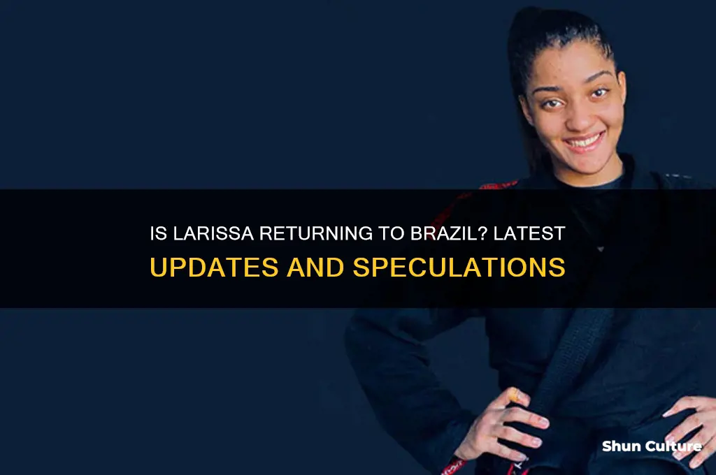 is larissa going back to brazil