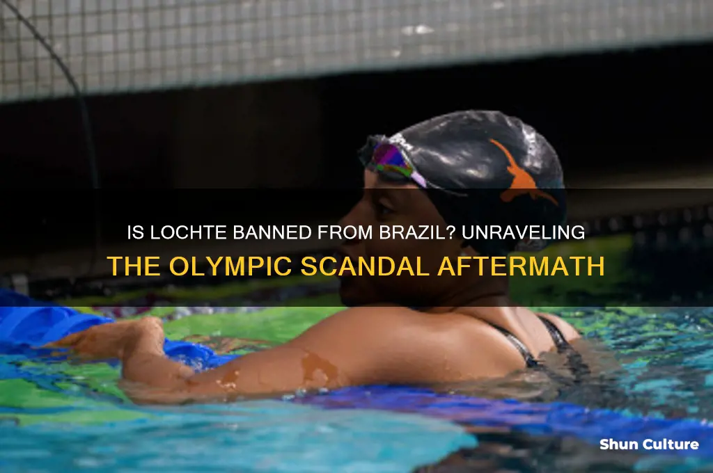 is lochte banned from brazil