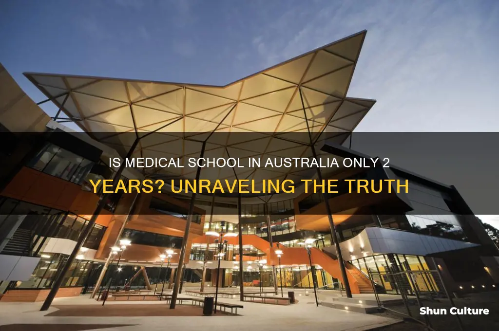 is medical school in australia only 2 years