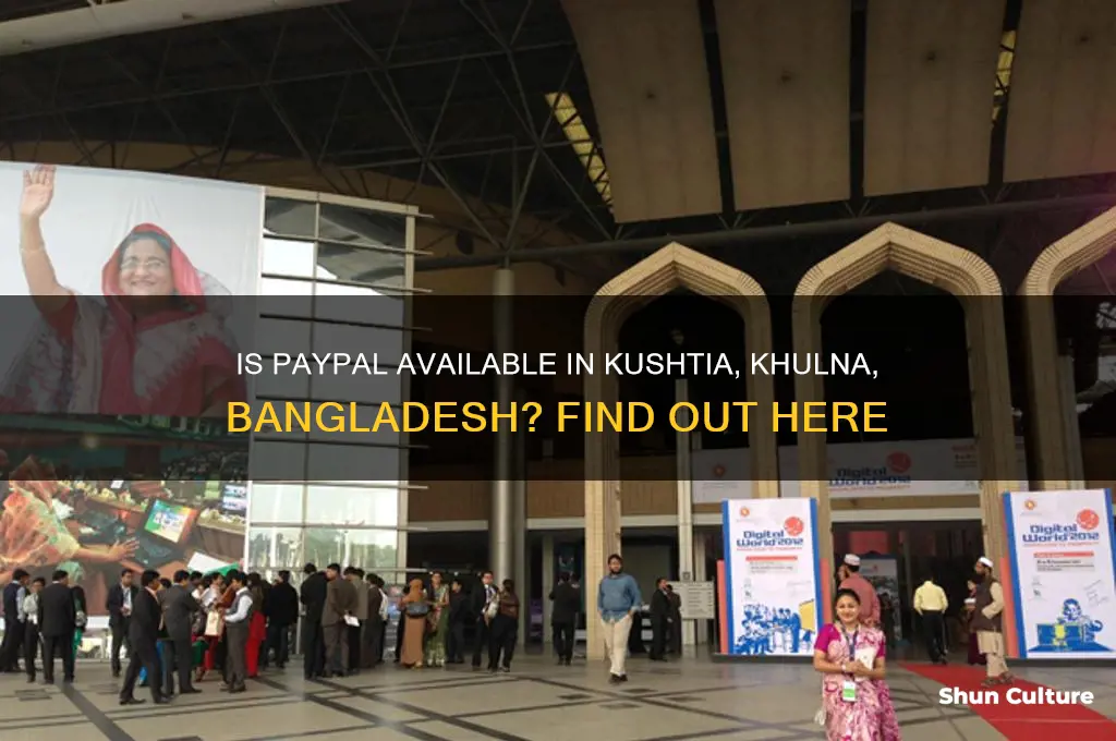 is pay pal availabile in kushtia khulna bangladesh