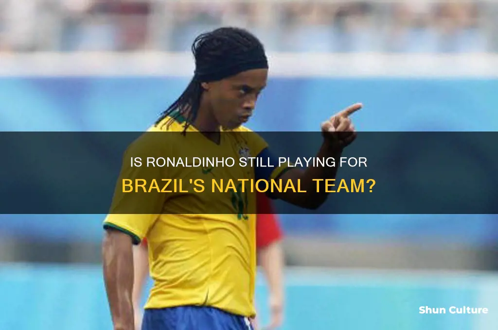 is ronaldinho still on the brazil national team