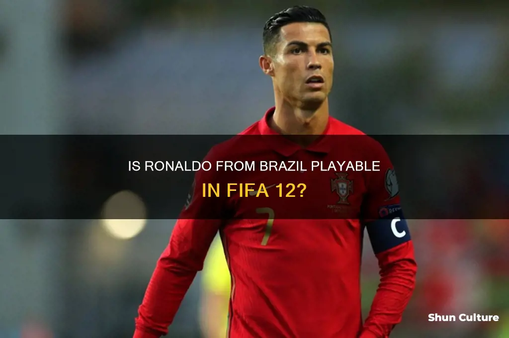 is ronaldo from brazil in fifa 12