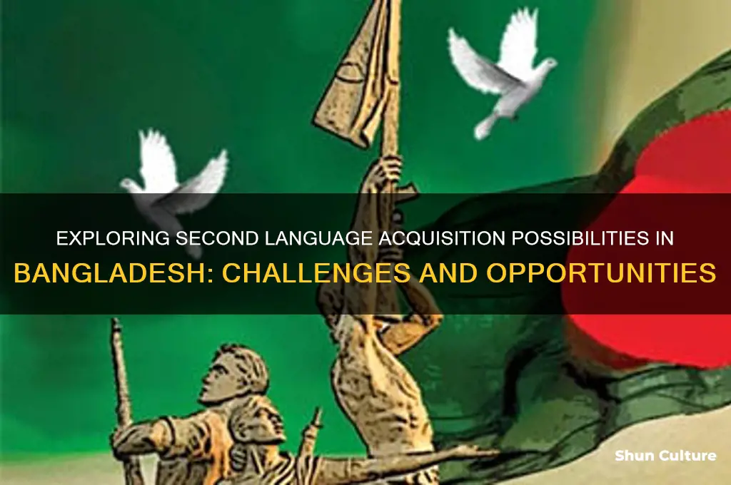 is second language possible to acquire in bangladesh