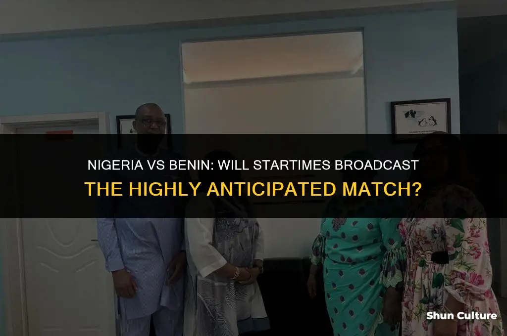 is startimes showing nigeria vs benin