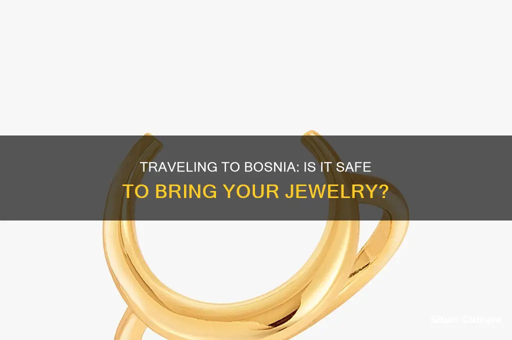 is taking jewelry to bosnia safe