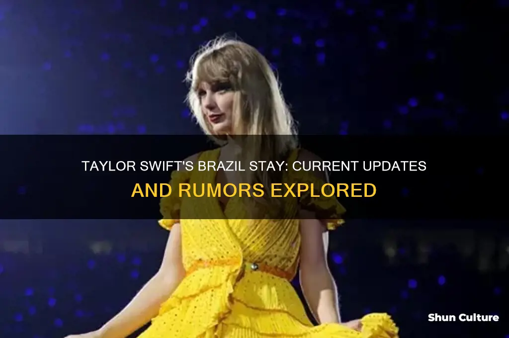 is taylor seift still in brazil