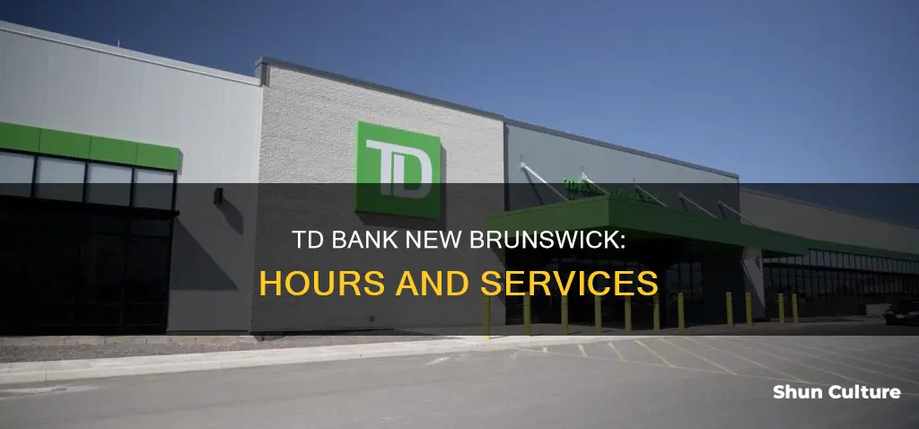 is tdbank in new brunswick open