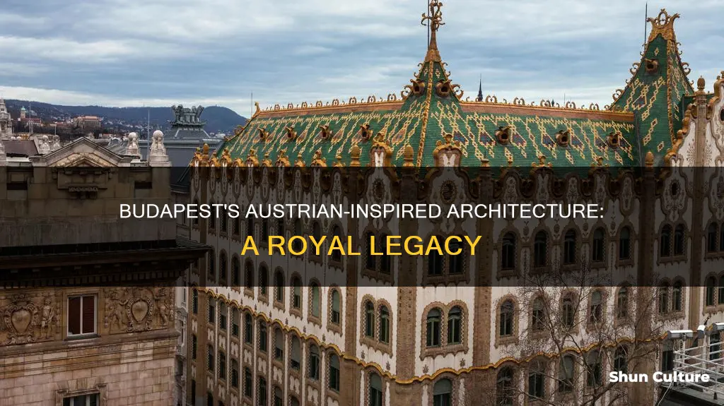 is the architecture in budapest based on austrian royalty