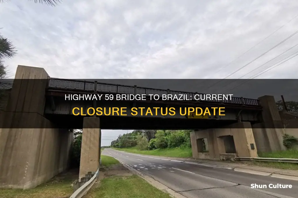 is the bridge on highway 59 to brazil still closed