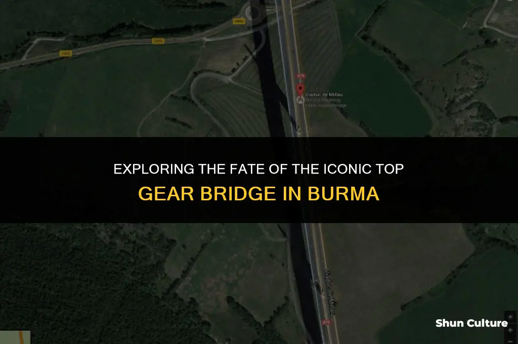 is the top gear bridge in burma still there