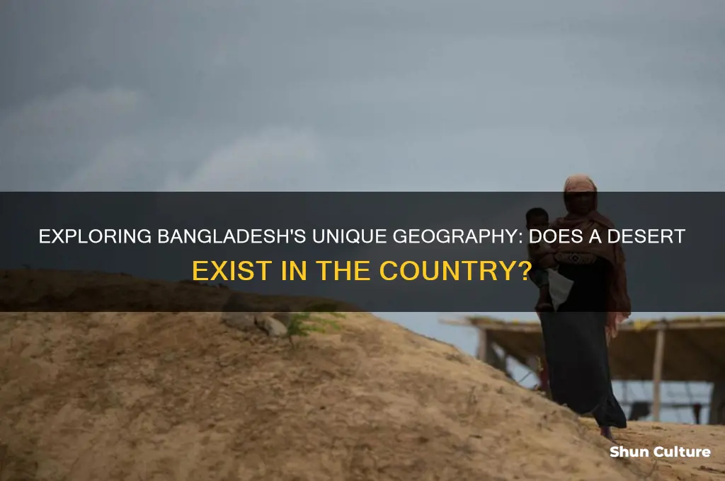 is there a desert in bangladesh