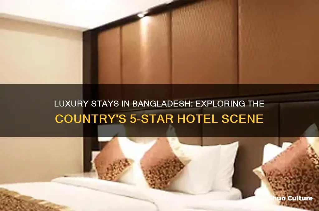 is there any 5 star hotel in bangladesh