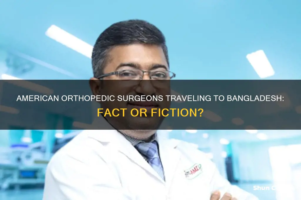 is there any american orthopedic surgeon traveling to bangladesh