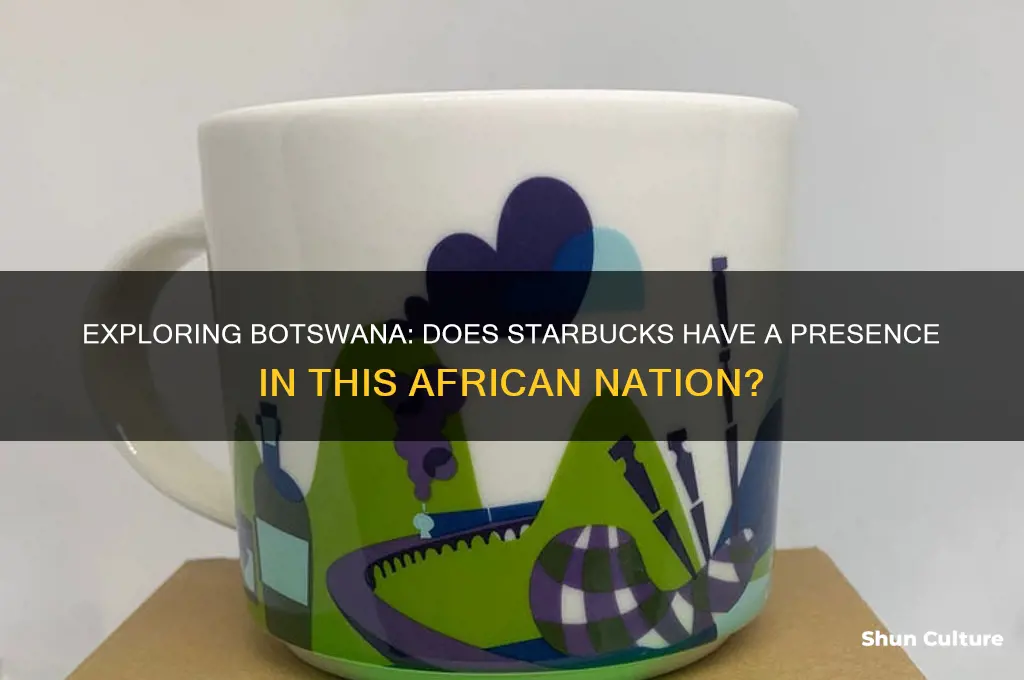 is there starbucks in botswana