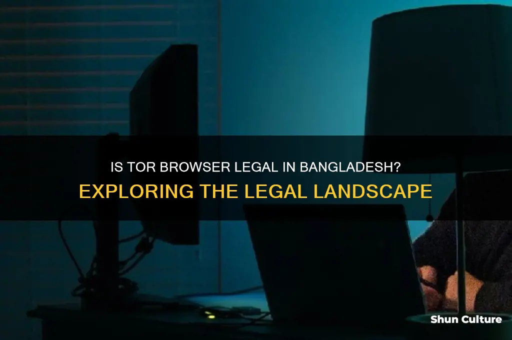 is tor browser legal in bangladesh