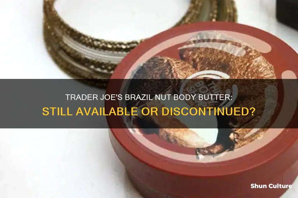 is trader joes brazil nut body butter still available