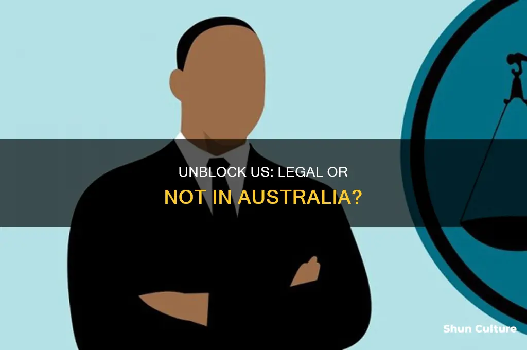 is unblock us illegal in australia