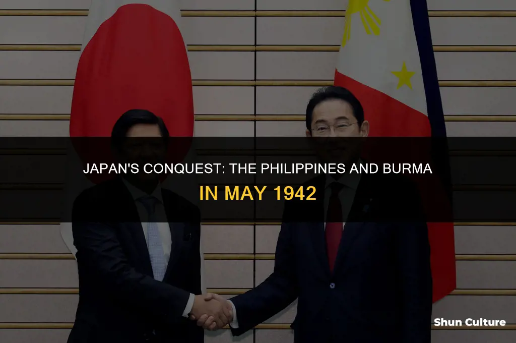 may 1942 japan captured the philippines and burma