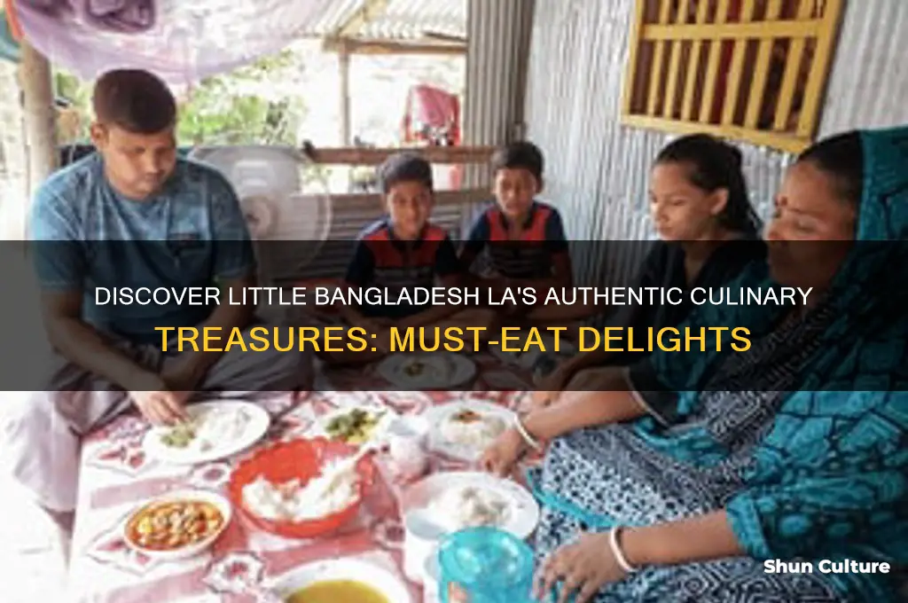 must eats in little bangladesh la
