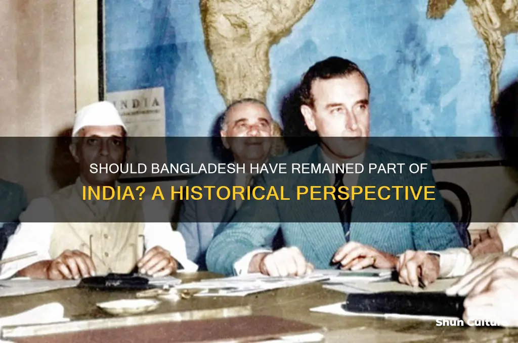 should bangladesh stayed part of india
