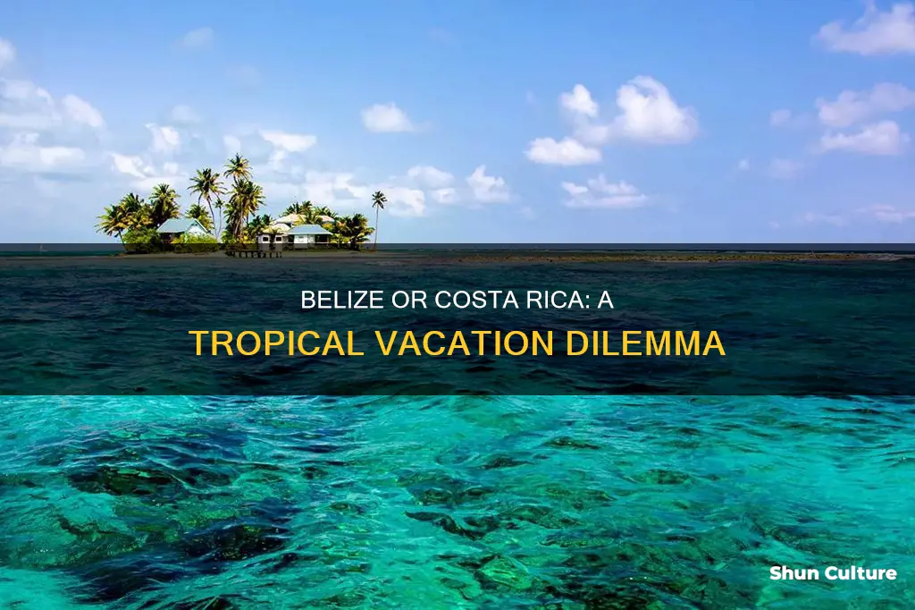 should I go to belize or costa rica