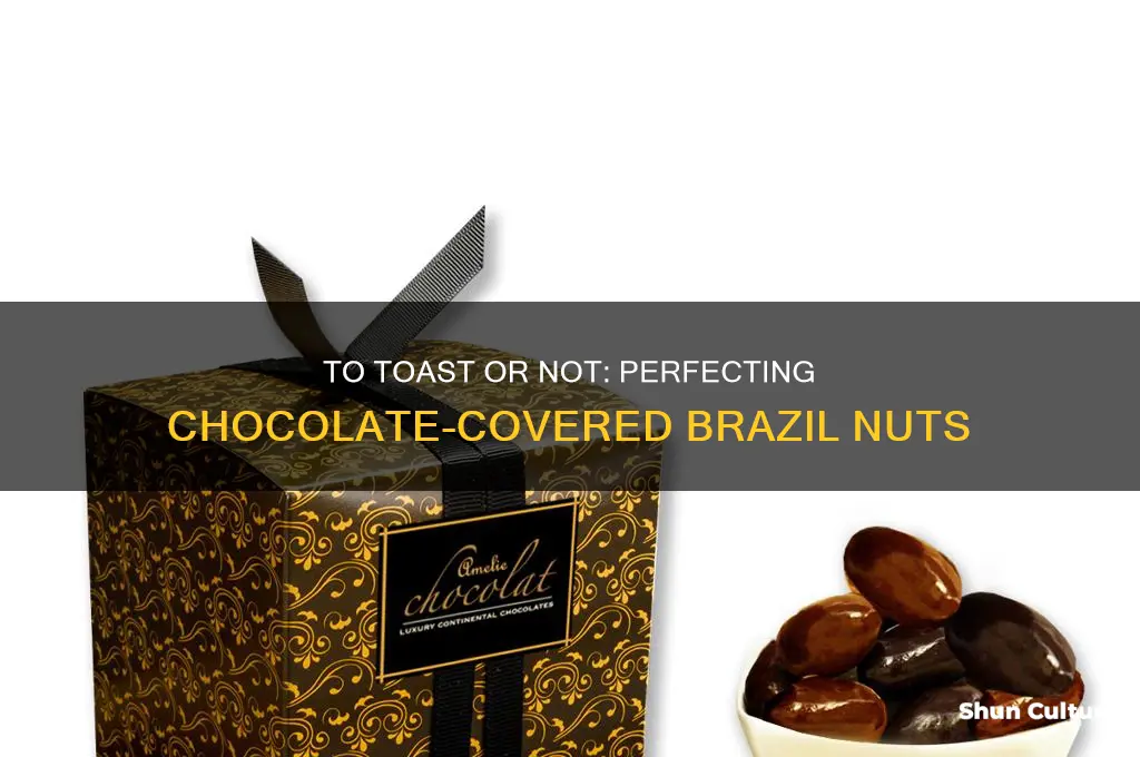 should I toast brazil nuts before making chocolate covered