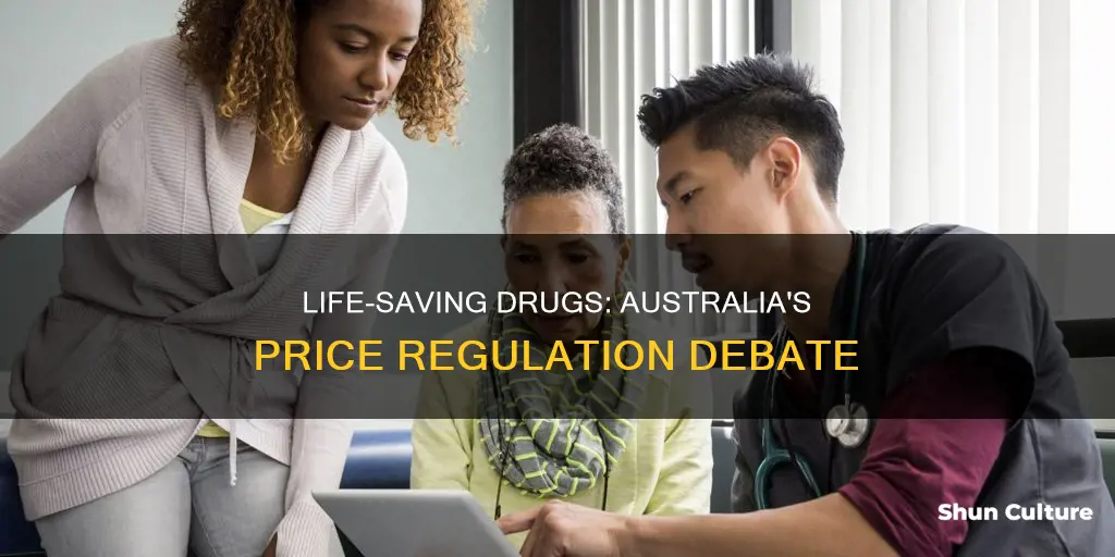 should the government regulate the prices of life-saving drugs australia