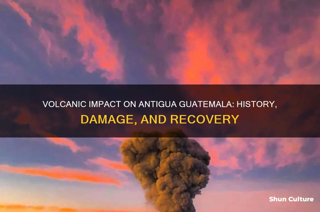 was antigua guatemala affected by the volcano