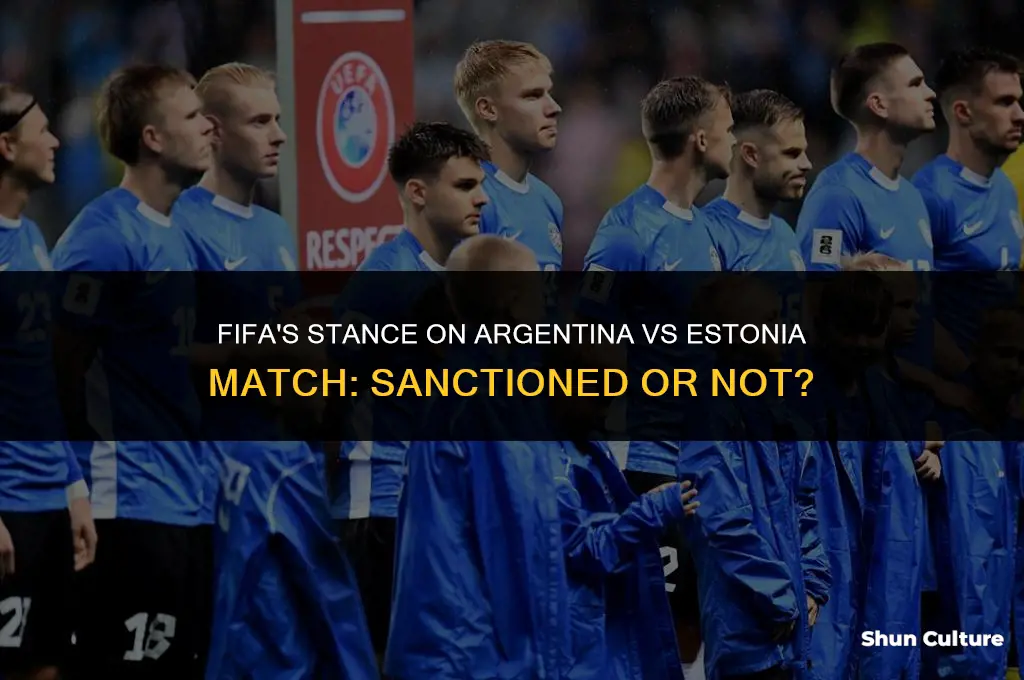 was argentina vs estonia sanctioned by fifa