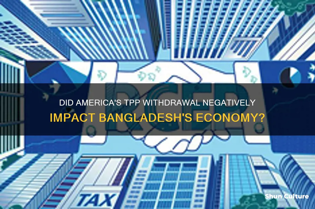 was bangladesh harmed by america pulling out of the tpp