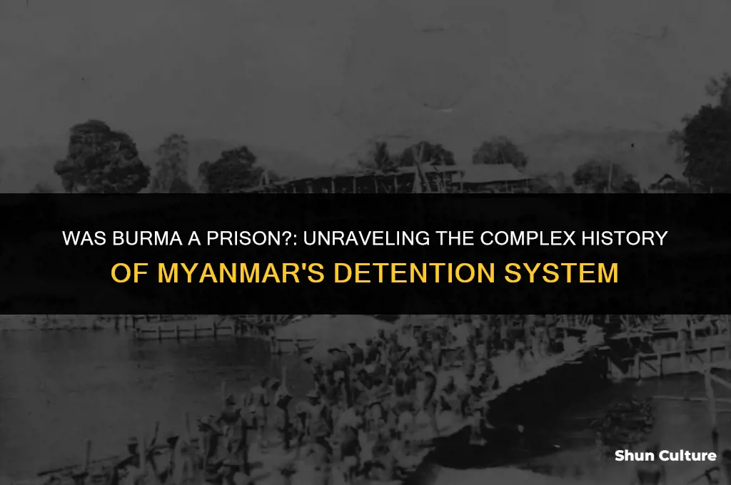 was burma a prison