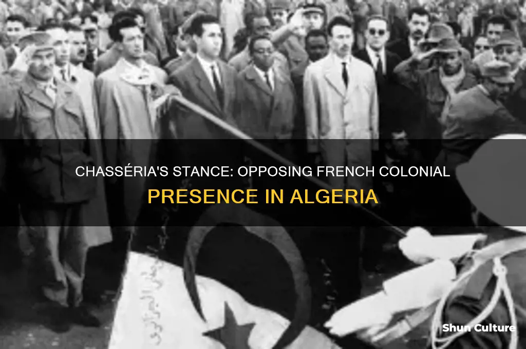 was chasséria against french being in algeria