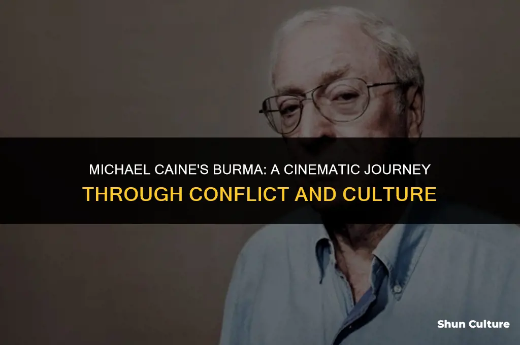 was michael caine in burma