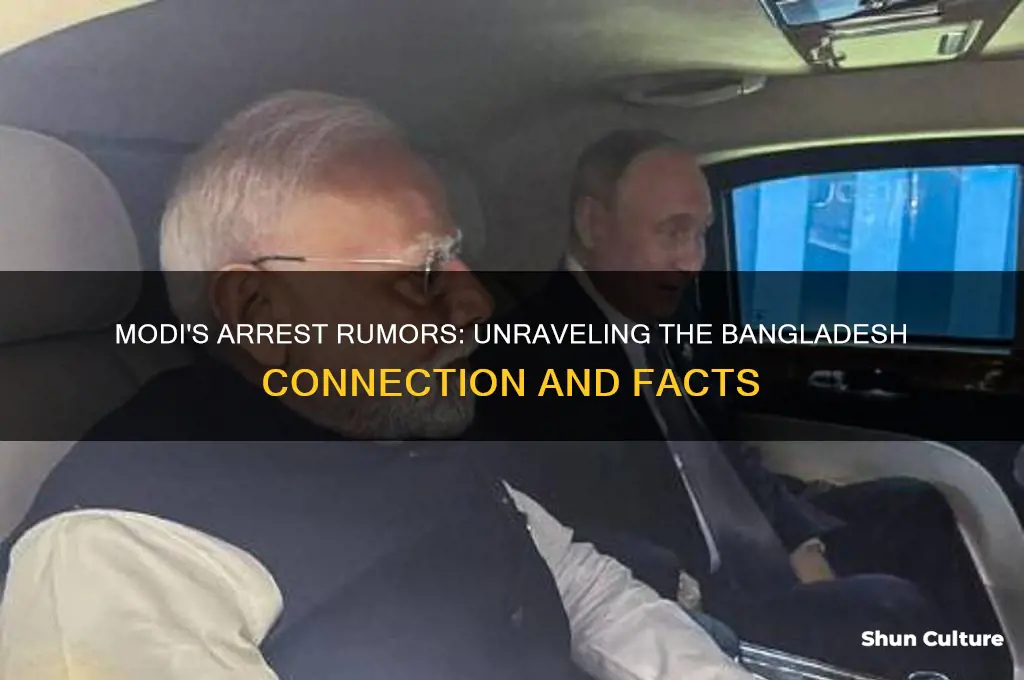 was modi arrested for bangladesh
