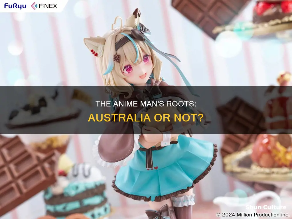 was the anime man born in australia