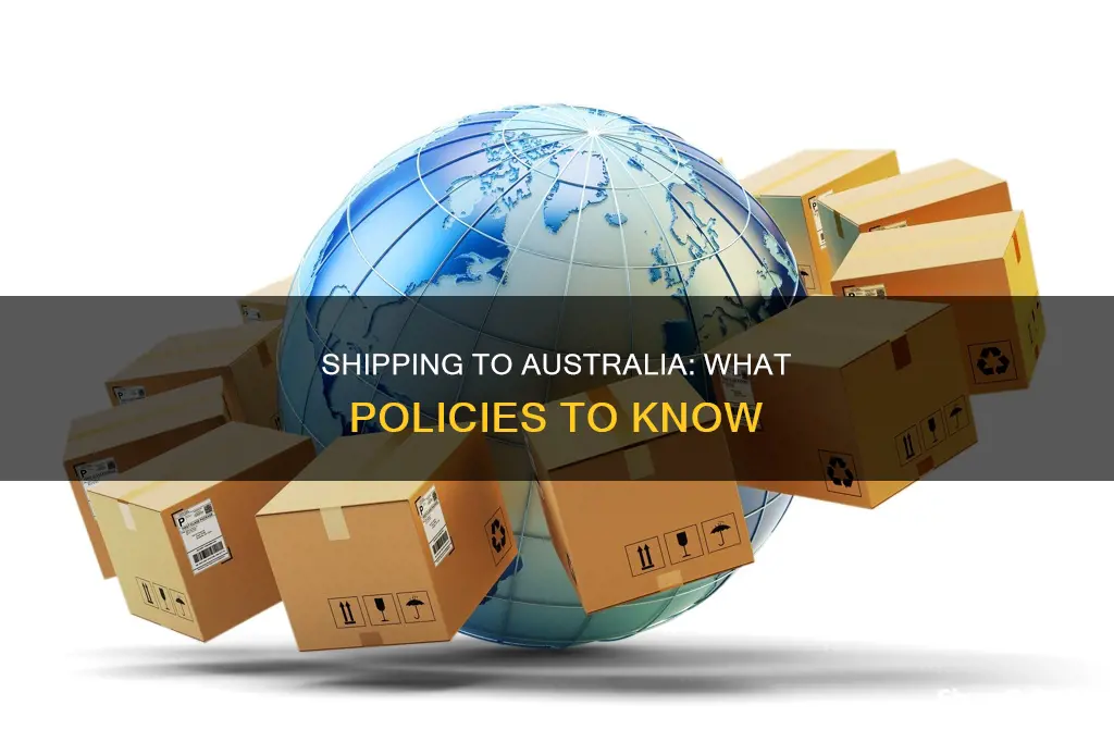 what are the policies of shipping to australia from