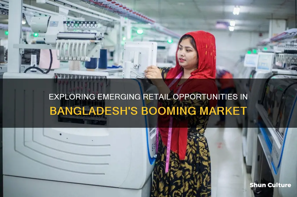 what are the recent opportunities in retailing bangladesh