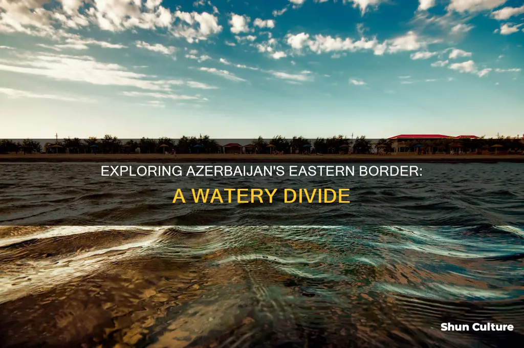 what body of water forms the eastern border of azerbaijan