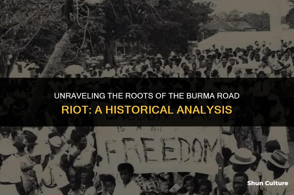 what caused the burma road riot