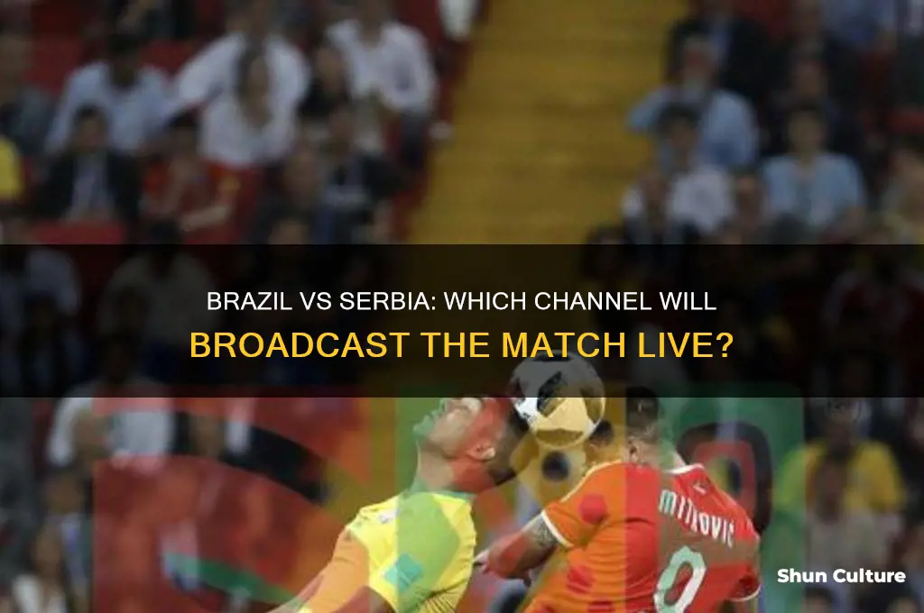 what channel is brazil vs serbia