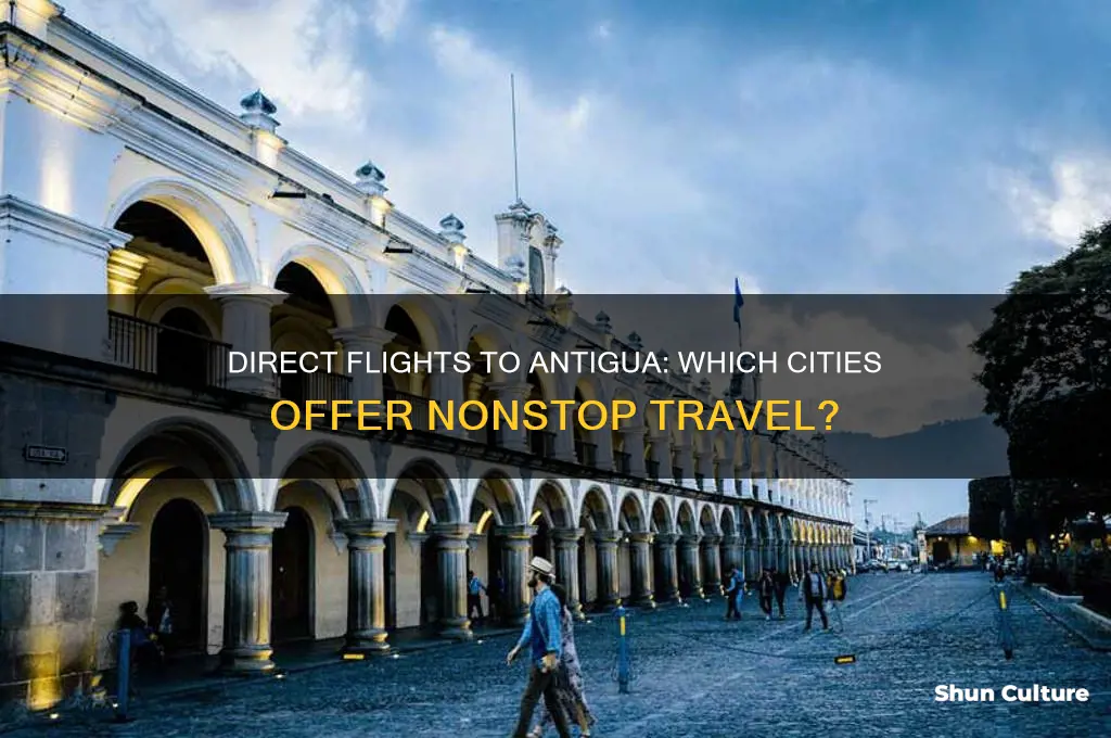 what cities fly direct to antigua