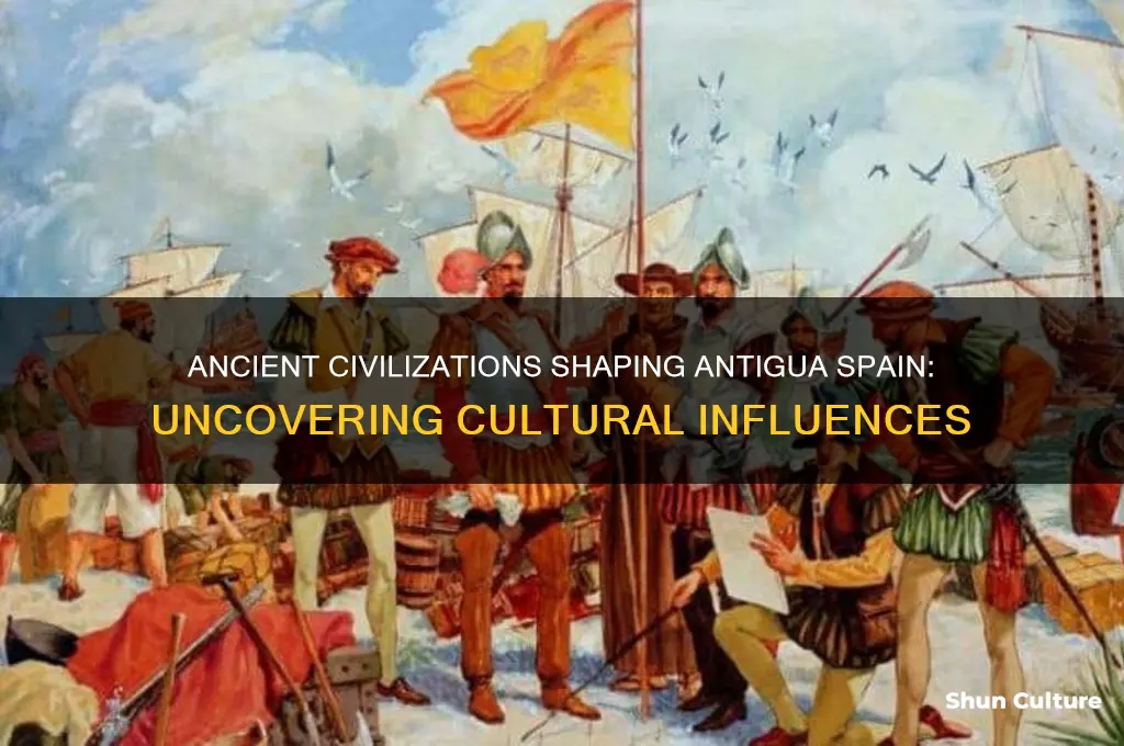 what civilization influenced antigua spain
