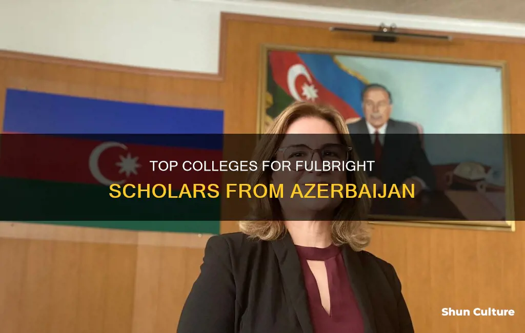 what colleges take fulbright scholars from azerbaijan